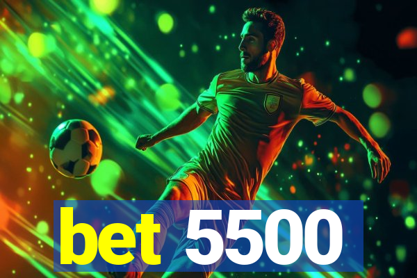 bet 5500